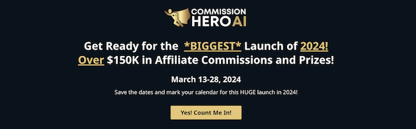 Robby Blanchard - Commission Hero AI Launch Affiliate Program JV Invite Page - Pre-Launch Begins: Wednesday, March 13th 2024 - Launch Day: Monday, March 18th 2024 - Thursday, March 28th 2024 - Grab $1248.50 per sale PLUS your share of $150K+ in JV Contest Prizes!